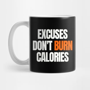 Excuses Don't Burn Calories Mug